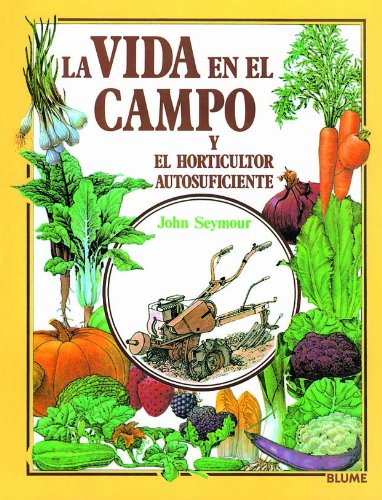 Gu¡a práctica ilustrada. Vida campo y horticultor autosuficiente (Guía práctica ilustrada)